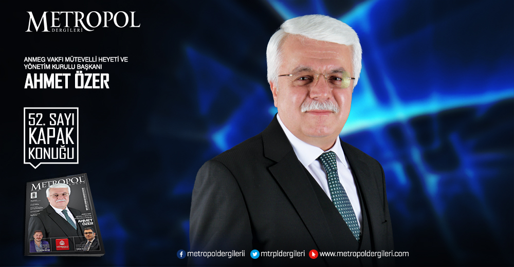 Anmeg Vakfı Mütevelli Heyeti ve Yönetim Kurulu Başkanı Ahmet ÖZER