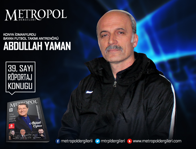 Konya İdmanyurdu Bayan Futbol Takımı Antrenörü Abdullah YAMAN